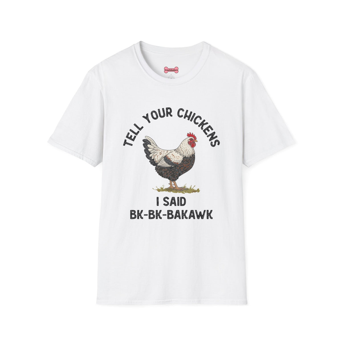 Unisex T-Shirt 'Tell your chickens I said Bk-BK-BAKAWK' Funny Shirt