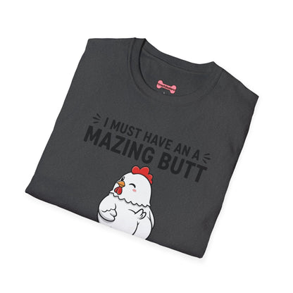 Unisex T-Shirt 'I must have an amazing butt' Funny Shirt