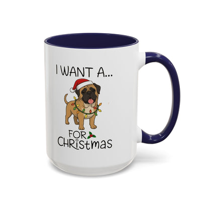 Coffee Mug 'I want a English Mastiff for Christmas' Funny Holiday (11oz/15oz)