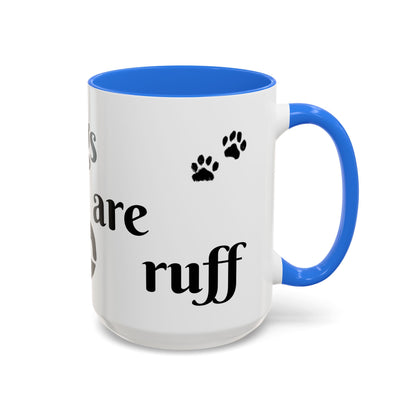Coffee/Tea Mug:  "Mornings are ruff", (11oz/15oz)