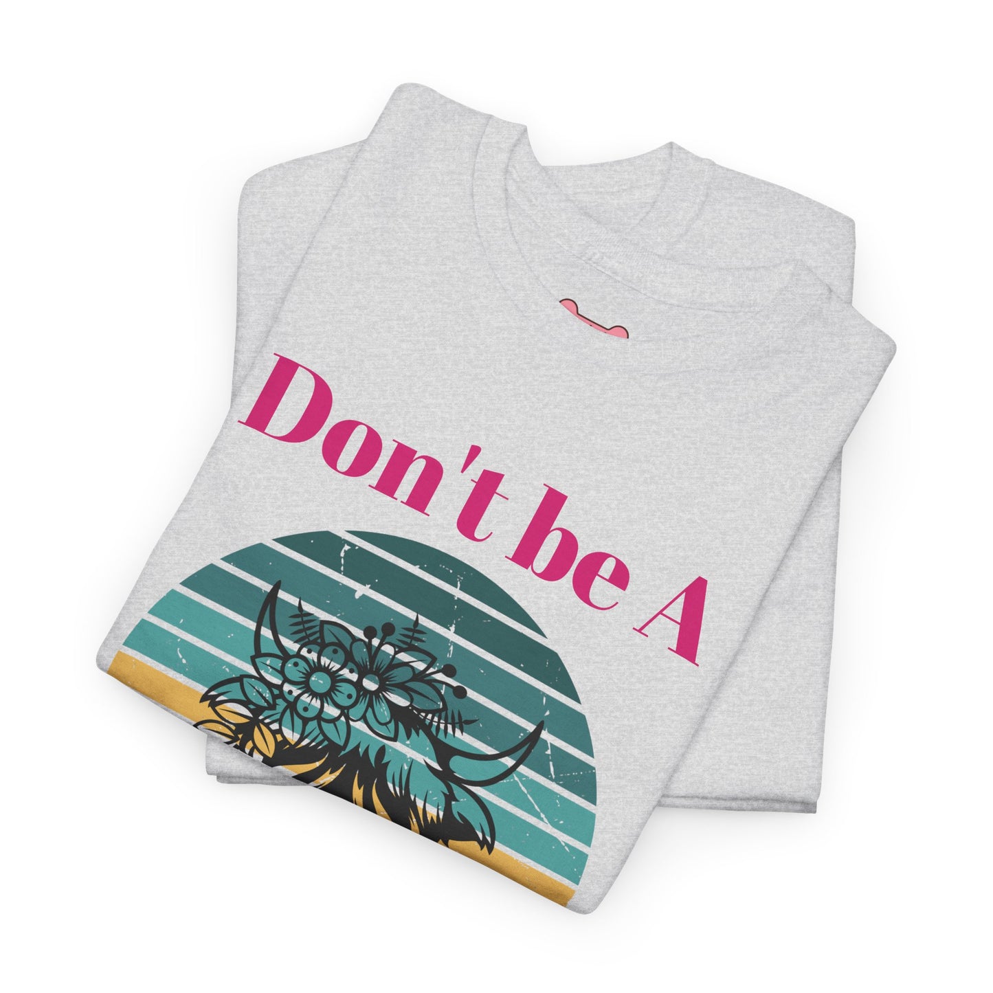 T-Shirt: "Don't be a salty Heifer"
