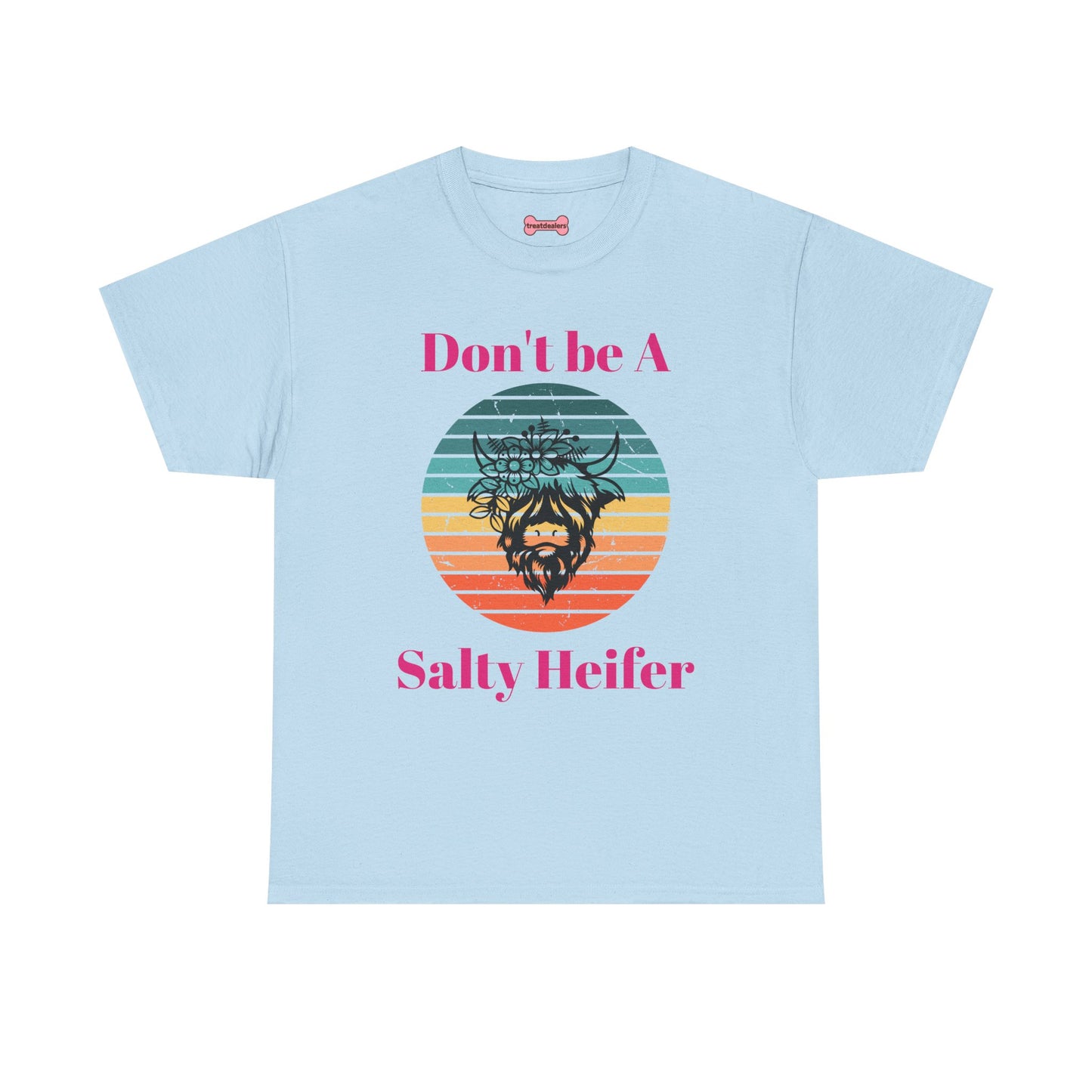 T-Shirt: "Don't be a salty Heifer"