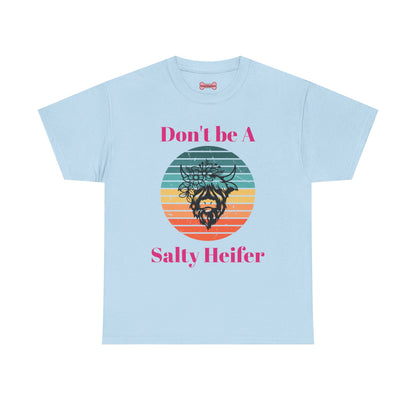T-Shirt: "Don't be a salty Heifer"