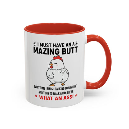 Coffee Mug 'I must have an amazing butt' Funny (11oz/15oz)