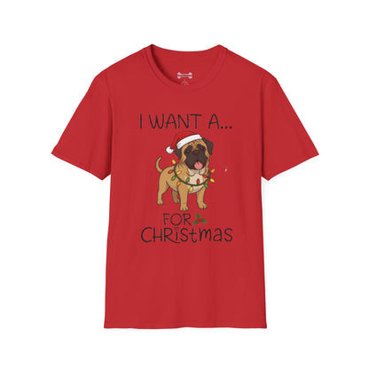 Christmas Unisex T-Shirt 'I want a English Mastiff for Christmas' Funny Holiday Shirt