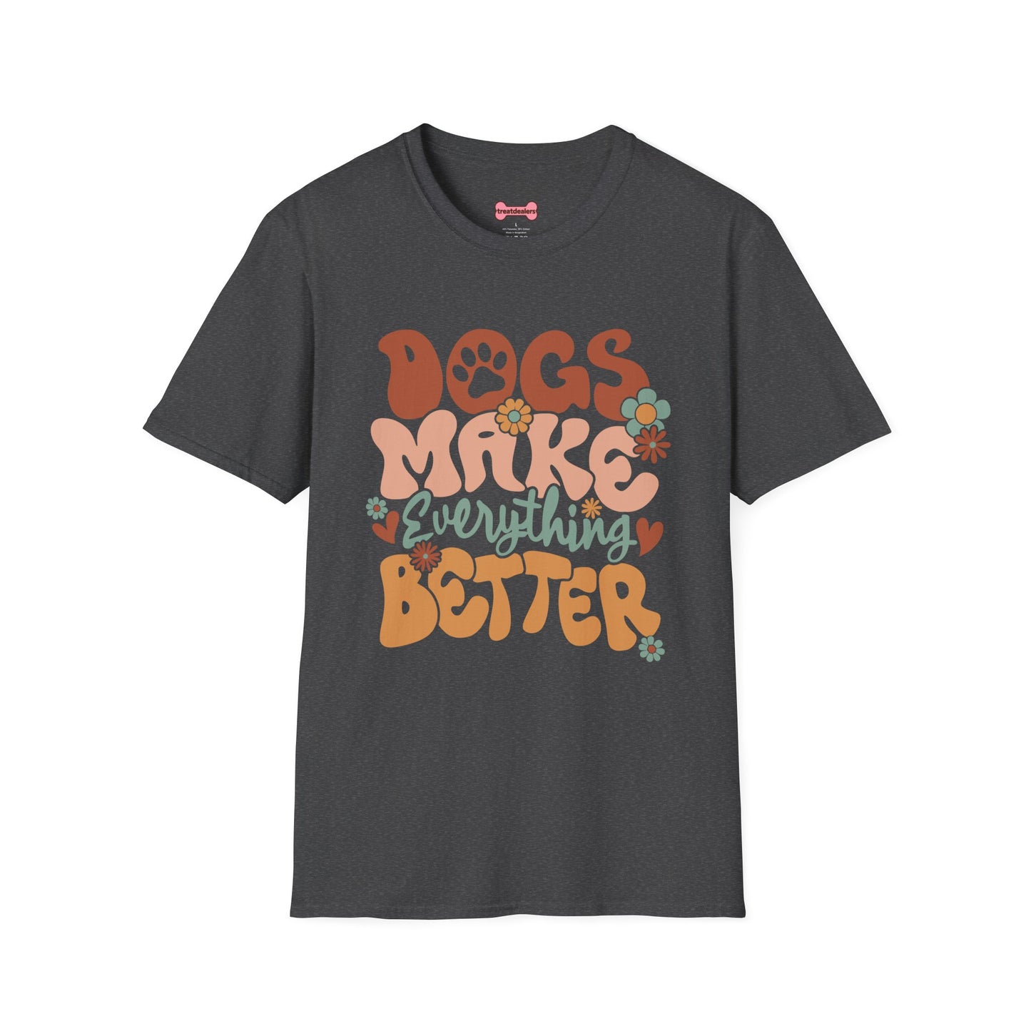Unisex T-Shirt 'Dogs Make Everything Better' Funny Shirt Dog Lover Tee