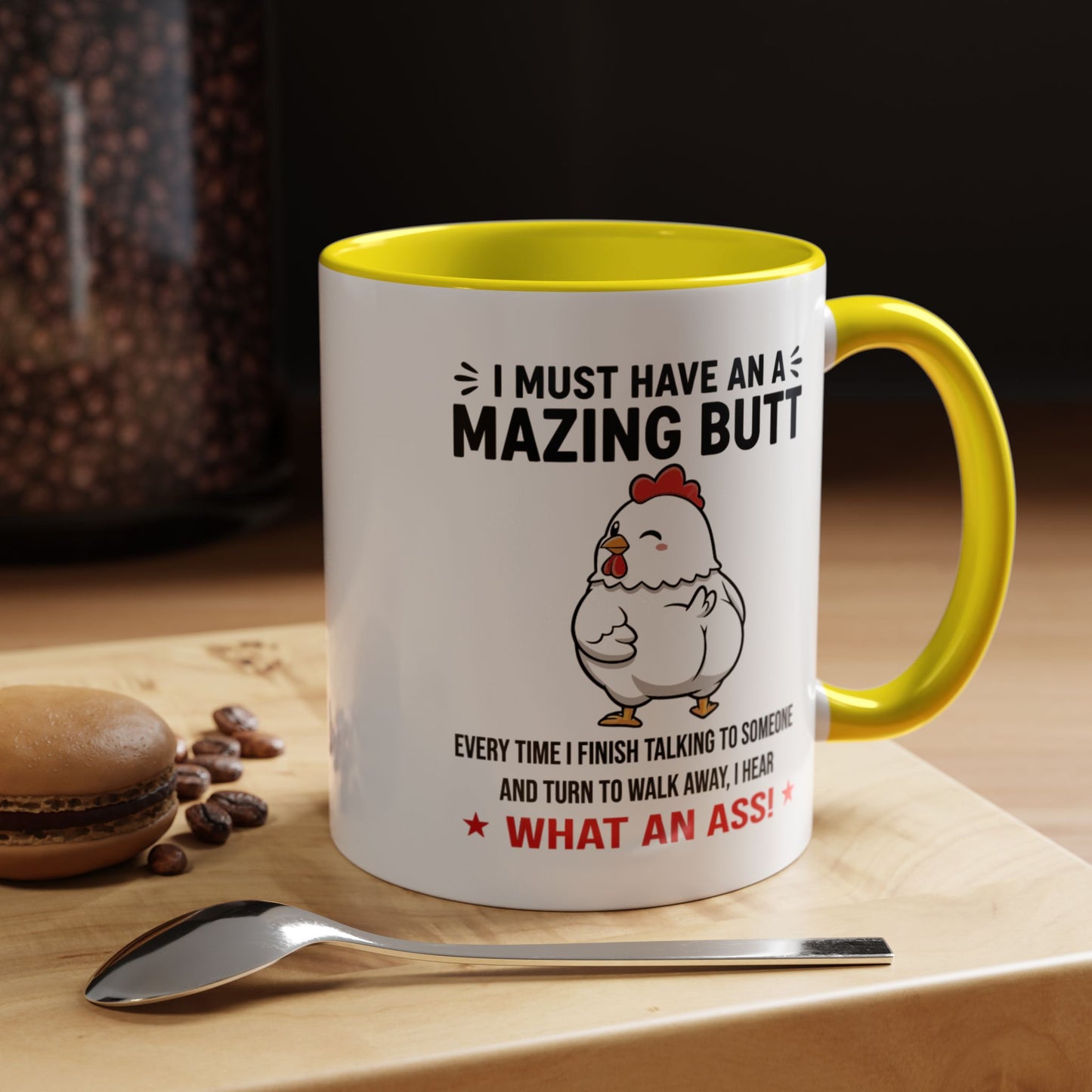 Coffee Mug 'I must have an amazing butt' Funny (11oz/15oz)