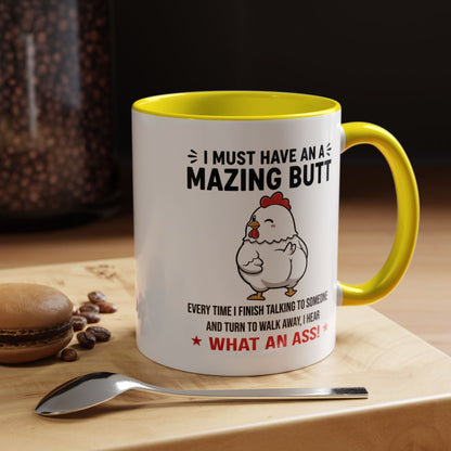 Coffee Mug 'I must have an amazing butt' Funny (11oz/15oz)