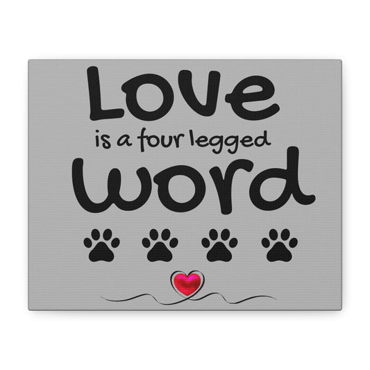Canvas Print: "Love is a four legged word"