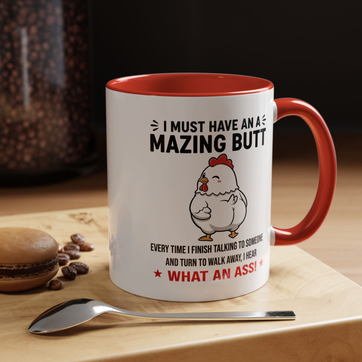 Coffee Mug 'I must have an amazing butt' Funny (11oz/15oz)