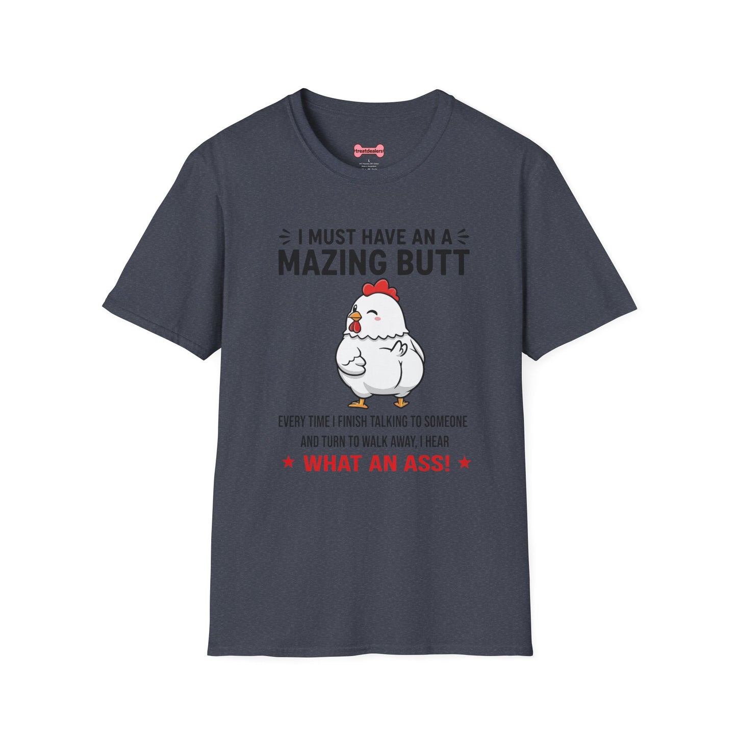Unisex T-Shirt 'I must have an amazing butt' Funny Shirt
