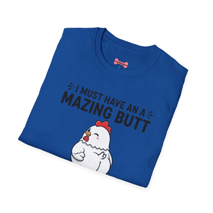 Unisex T-Shirt 'I must have an amazing butt' Funny Shirt