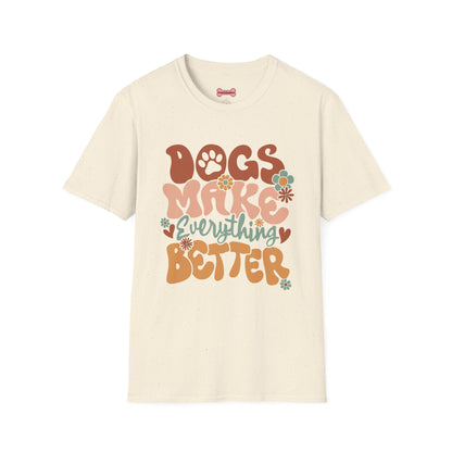 Unisex T-Shirt 'Dogs Make Everything Better' Funny Shirt Dog Lover Tee