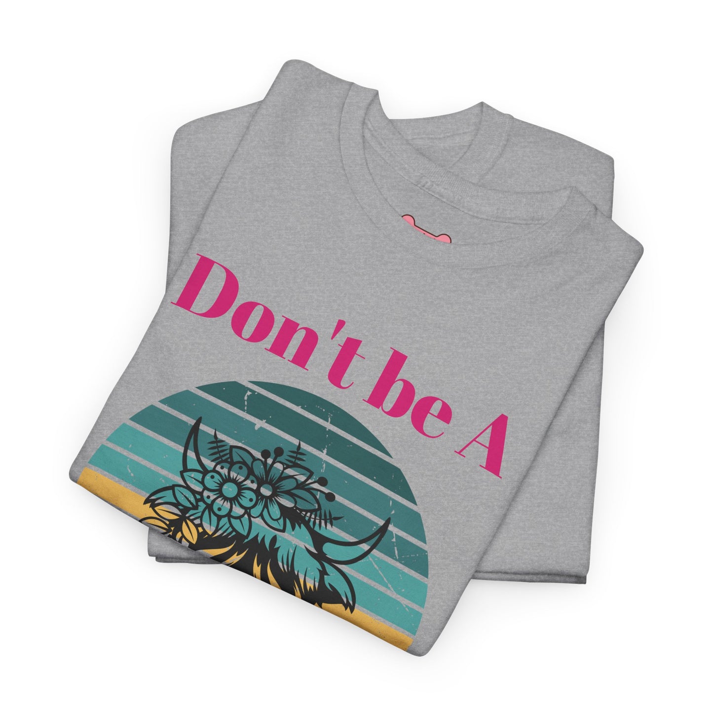 T-Shirt: "Don't be a salty Heifer"