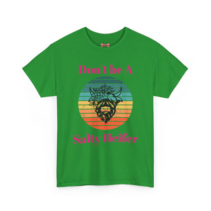 T-Shirt: "Don't be a salty Heifer"