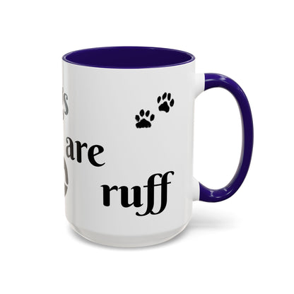 Coffee/Tea Mug:  "Mornings are ruff", (11oz/15oz)