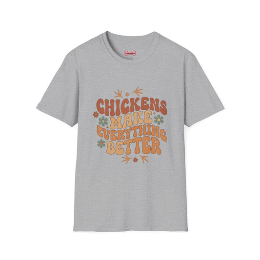 Chickens Make Everything Better T-Shirt — Funny Chicken Lover Tee