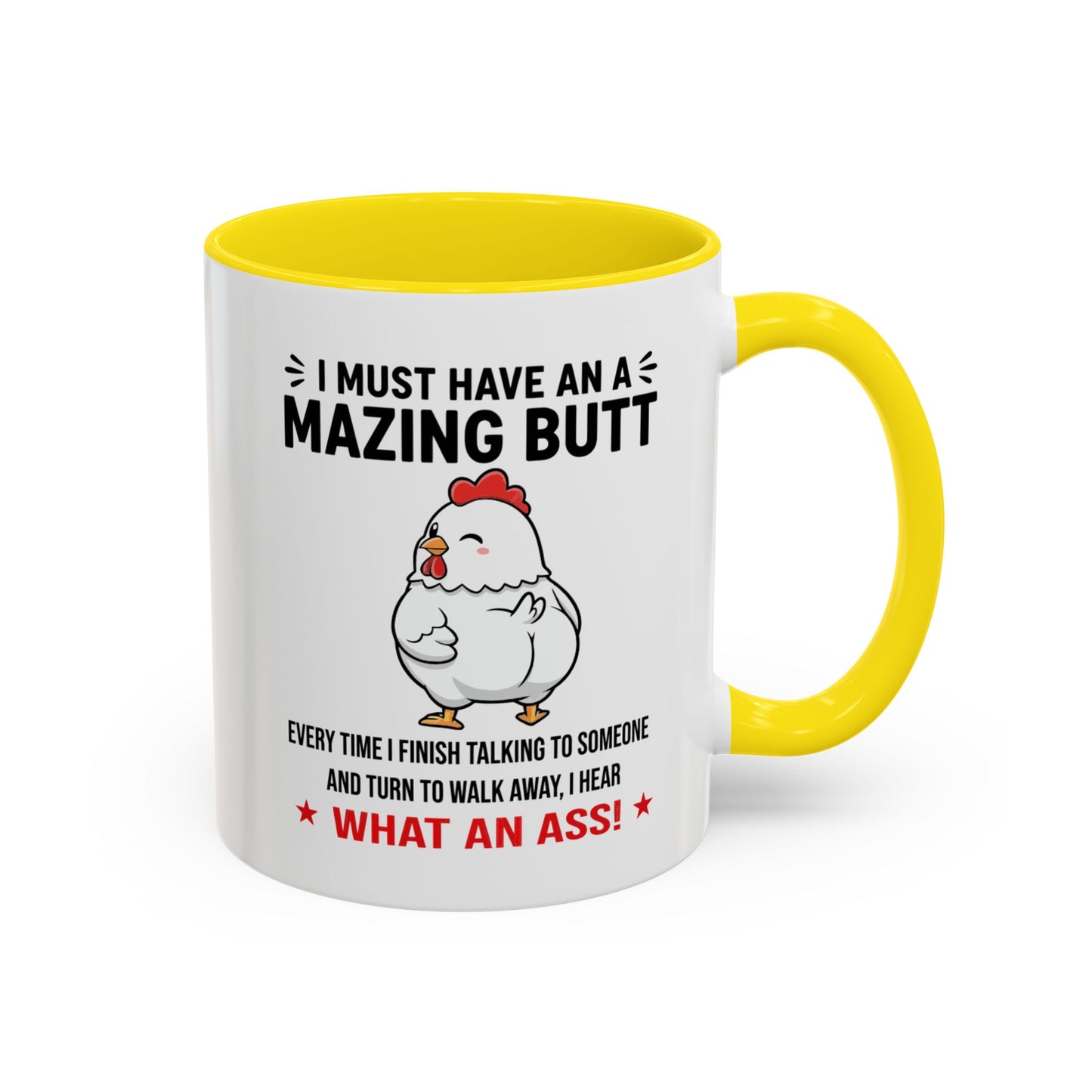 Coffee Mug 'I must have an amazing butt' Funny (11oz/15oz)
