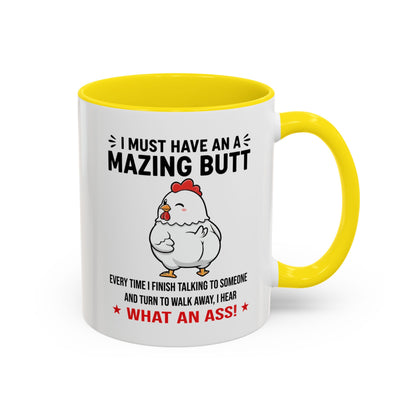 Coffee Mug 'I must have an amazing butt' Funny (11oz/15oz)
