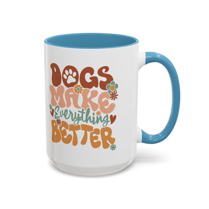Coffee Mug 'Dogs Make Everything Better' Funny (11oz/15oz)
