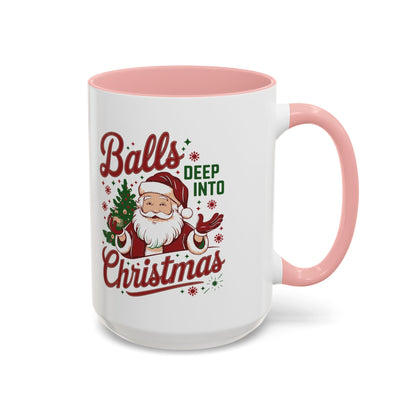 Mug  'Balls deep into Christmas' Christmas (11oz/15oz)