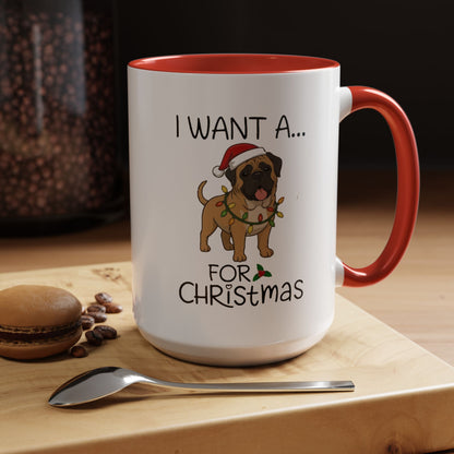 Coffee Mug 'I want a English Mastiff for Christmas' Funny Holiday (11oz/15oz)
