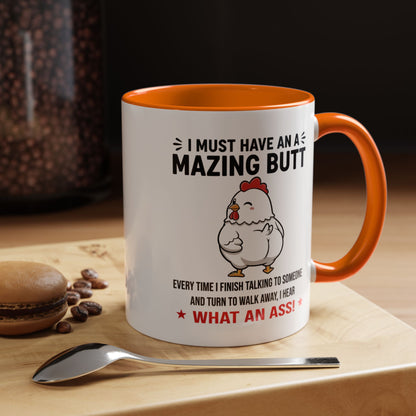 Coffee Mug 'I must have an amazing butt' Funny (11oz/15oz)