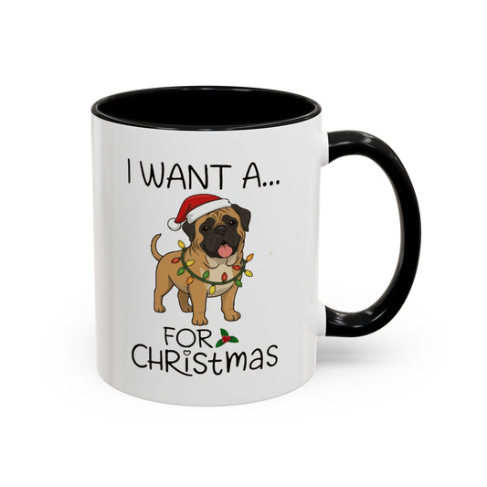 Coffee Mug 'I want a English Mastiff for Christmas' Funny Holiday (11oz/15oz)