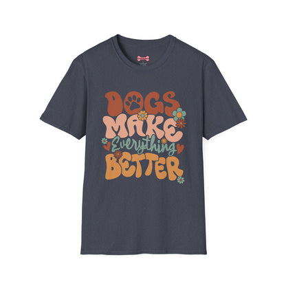 Unisex T-Shirt 'Dogs Make Everything Better' Funny Shirt Dog Lover Tee