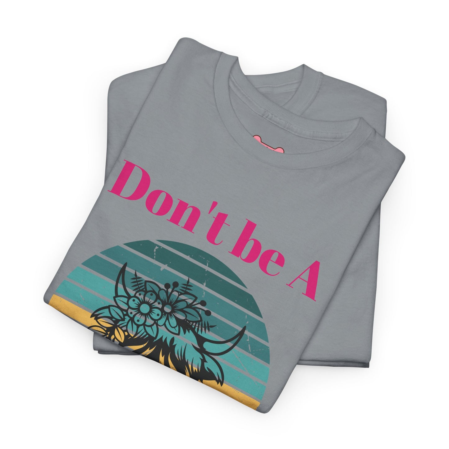 T-Shirt: "Don't be a salty Heifer"