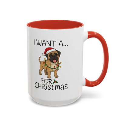 Coffee Mug 'I want a English Mastiff for Christmas' Funny Holiday (11oz/15oz)