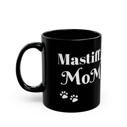 Coffee/Tea Mug: "Mastiff Mom" (11oz/15oz)