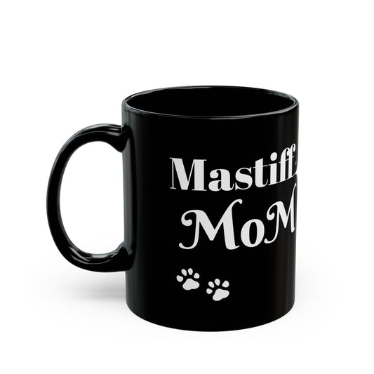 Coffee/Tea Mug: "Mastiff Mom" (11oz/15oz)
