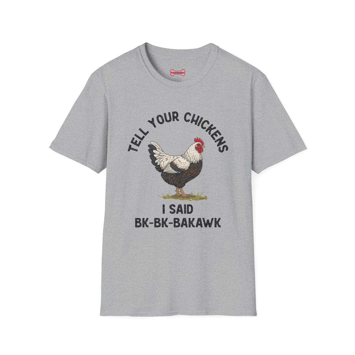 Unisex T-Shirt 'Tell your chickens I said Bk-BK-BAKAWK' Funny Shirt
