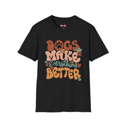 Unisex T-Shirt 'Dogs Make Everything Better' Funny Shirt Dog Lover Tee