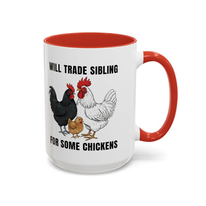 Funny Chicken Lover Coffee Mug "Will Trade Siblings For Some Chickens" (11/15oz)