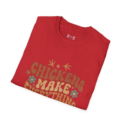 Chickens Make Everything Better T-Shirt — Funny Chicken Lover Tee
