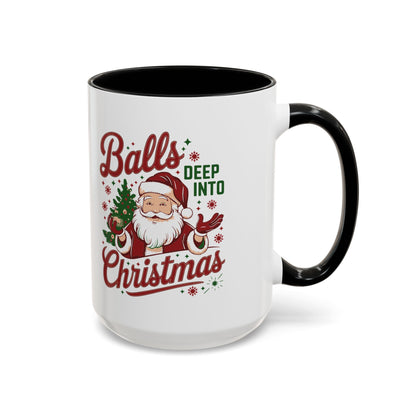 Mug  'Balls deep into Christmas' Christmas (11oz/15oz)
