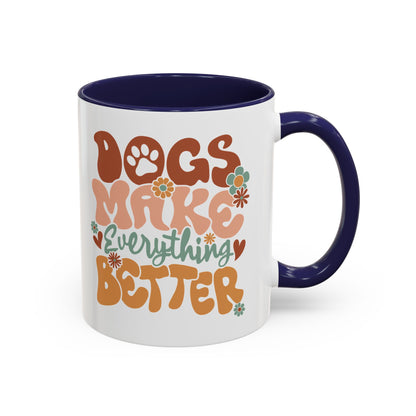 Coffee Mug 'Dogs Make Everything Better' Funny (11oz/15oz)