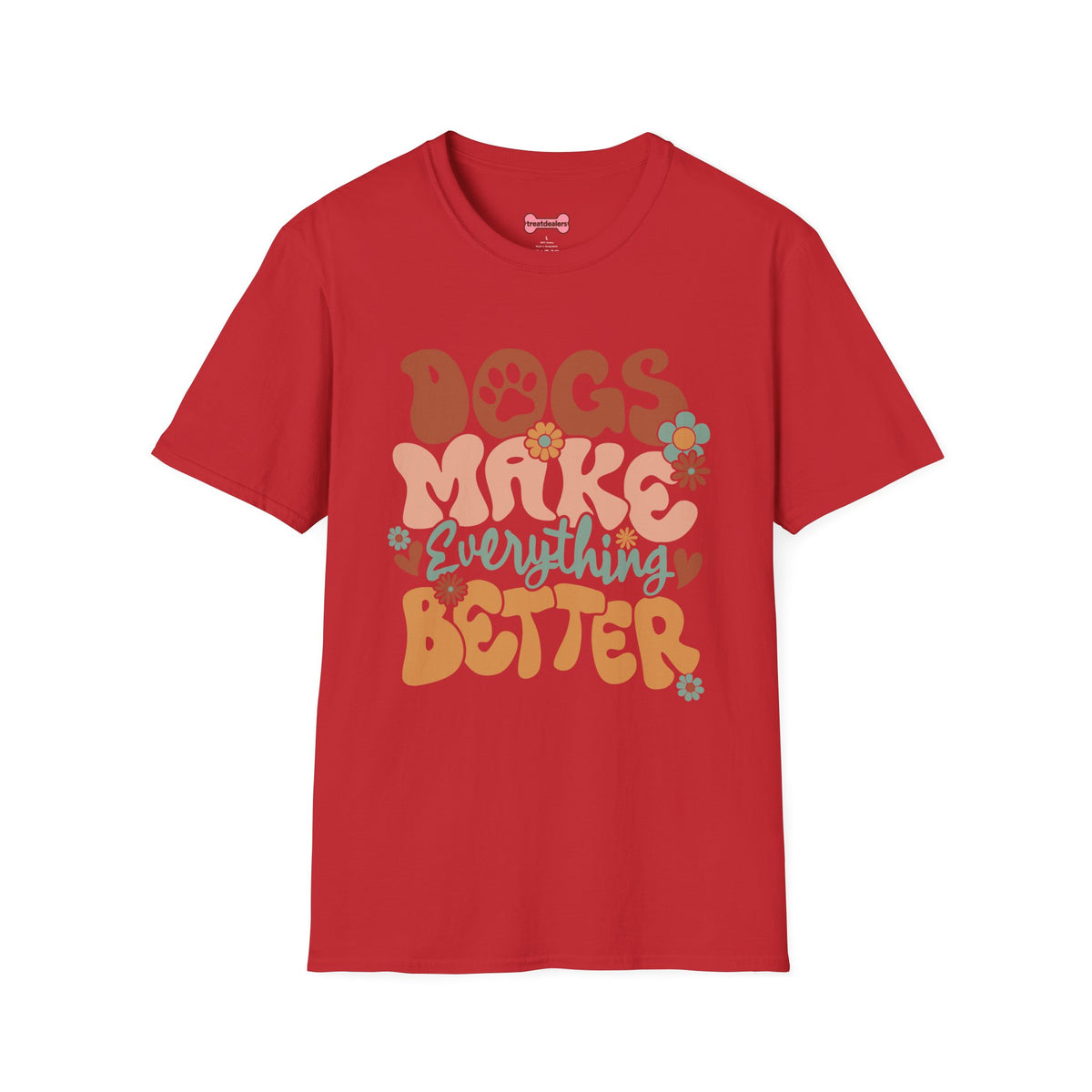 Unisex T-Shirt 'Dogs Make Everything Better' Funny Shirt Dog Lover Tee