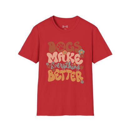 Unisex T-Shirt 'Dogs Make Everything Better' Funny Shirt Dog Lover Tee